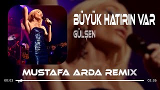 Gülşen  Büyük Hatrın Var Mustafa Arda Remix [upl. by Killigrew]