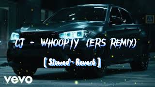 CJ  WHOOPTY ERS Remix Slowed  Reverb [upl. by Oramlub78]