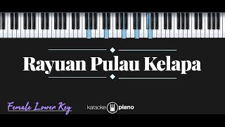 Rayuan Pulau Kelapa KARAOKE PIANO  FEMALE LOWER KEY [upl. by Connors]