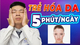 TRẺ HÓA DA Trẻ Ra 5 Tuổi Với 6 Động Tác Massage Mặt Mỗi Ngày  Dr Ngọc [upl. by Ruvolo]