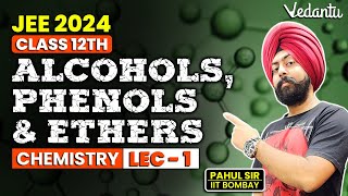 Alcohols Phenols amp Ethers  Lecture 1  Class 12  Pahul Sir  Vedantu [upl. by Assilen]