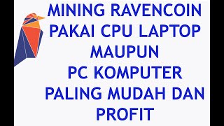 Mining Ravencoin Menggunakan CPU Laptop Maupun PC Komputer Paling Mudah amp Profit [upl. by Lamrouex]