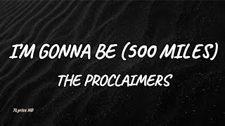 The Proclaimers  Im Gonna Be 500 Miles Lyrics [upl. by Sirmons]