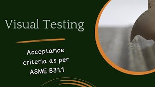 ASME B311 Power piping code ll Visual Testing acceptance criteria ll VT Level 2 [upl. by Georgine]