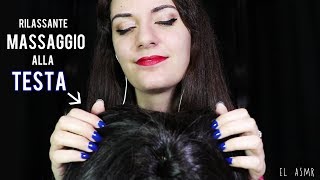 RILASSANTE MASSAGGIO ALLA TESTA per DORMIRE ASMR Ita [upl. by Kcirddor]