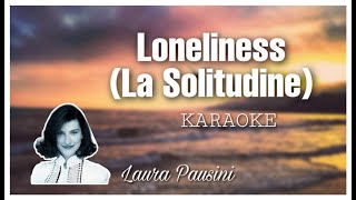 Loneliness La Solitudine  Laura Pausini Karaoke [upl. by Hanahsuar224]