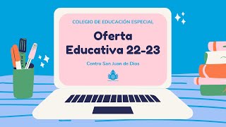 Oferta Educativa 2223 Colegio de Educación Especial San Juan de Dios [upl. by Ahaelam]