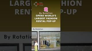 By Rotation Opened Worlds Largest Popup Fashion Rental ByRotationOfficial popup [upl. by Erinna917]