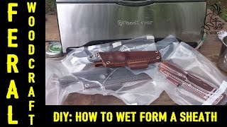 DIY How to Wet Form a Leather Sheath [upl. by Samohtnhoj]