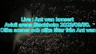 Live  Ant wan konsert Avicii arena Stockholm 20230930 Olika scener och olika låtar från Ant wan [upl. by Hairakcaz]