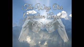 The Way Our Guardian Angel Works  Rudolf Steiner [upl. by Sibyl]