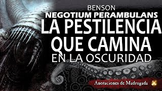 La pestilencia que camina en la oscuridad  NEGOTIUM PERAMBULANS  Benson  Cuento de terror [upl. by Lincoln244]