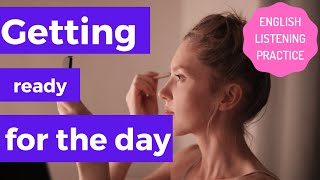 Simplified Speech 97 – Getting ready for the day Real English listening [upl. by Newmark]