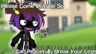 ¢× Come Outside So I Can Peacefully Break Your Legs×¢ Meme  Ft Michael Afton And MY AU [upl. by Seften]