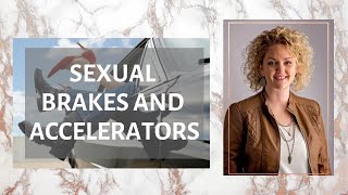 SEXUAL BRAKES AND ACCELERATORS [upl. by Eirtemed]