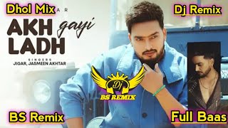 akh ladh gayi jigar  jasmeen akhtar new punjabi song 2024 bass  lahoria production dhol dhol mix [upl. by Hgielac982]