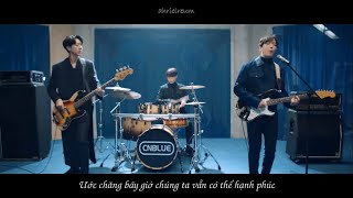 VIETSUBMV Then Now and Forever 과거 현재 미래  CNBLUE 씨엔블루 [upl. by Ambur]