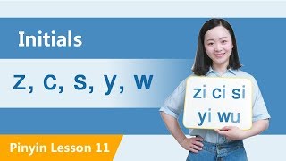 Learn Initials z c s y w in Ten Minutes  Chinese Pinyin Lesson 11 [upl. by Niltiac886]