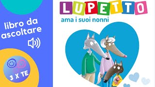 Lupetto ama i suoi nonni libro letto ad alta voce per i bambini con le avventure di Lupetto  audio [upl. by Alyahs]