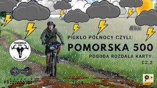 Pomorska 500 2024  Piekło północy cz 2 [upl. by Seraphine]