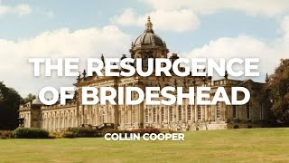 The Resurgence of Brideshead Revisited  Collin Cooper [upl. by Nerak582]