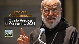 Raniero Cantalamessa Quinta Predica di Quaresima 2024 Io sono la via la verità e la vitaquot [upl. by Mehs]