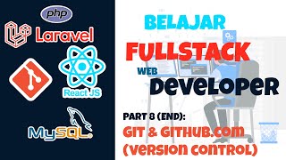 TUTORIAL FULLSTACK DEVELOPER  Part 8 Git amp Githubcom Version Control [upl. by Etnaled472]