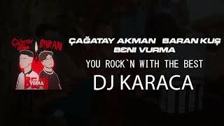 Çağatay Akman amp Baran Kuş  Beni Vurma DJ KARACA REMIX [upl. by Vaughan]