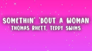 Thomas Rhett  Somethin Bout A Woman Lyrics ft Teddy Swims [upl. by Niven83]