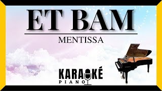 Et bam  MENTISSA Karaoké Piano Français [upl. by Enifesoj]