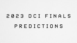 Our 2023 DCI Finals Predictions [upl. by Ahsiekam817]