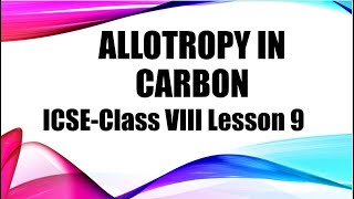 ICSE Class 8 Lesson 9 Carbon and its compounds  Part 2 Allotropes of Carbon [upl. by Orin]