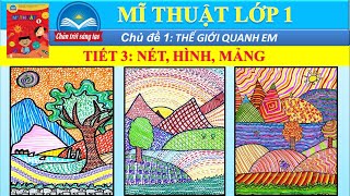 Mĩ Thuật Lớp 1 Tiết 3 NÉT HÌNH MẢNG  CĐ1 Mĩ Thuật Quanh Em  Chân Trời Sáng Tạo [upl. by Aicittel496]