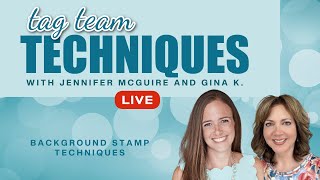 6 Background Stamp Techniques with Jennifer McGuire and Gina K [upl. by Nnaeinahpets745]