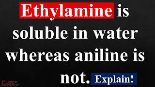 Ethylamine is soluble in water whereas aniline is not Explain amine hydrogenbond [upl. by Aztinad982]