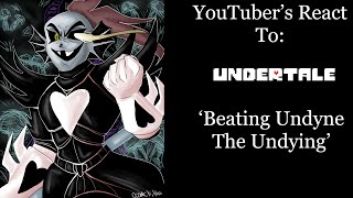 YouTubers React To Beating Undyne The Undying Undertale [upl. by Durwin]