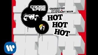 CROSSFIRE feat ELEPHANT MAN quotHot Hot Hotquot new single release May 17 [upl. by Cornelia674]