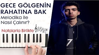 Gece Gölgenin Rahatına Bak Melodika Notaları ve Çalınışı [upl. by Neved55]