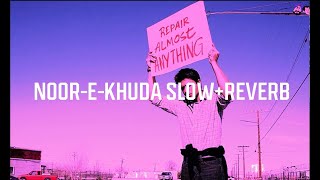 Noor E Khuda  My Name is Khan  Slowed  Reverbed [upl. by Edda]