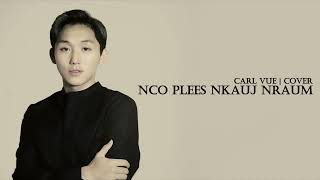 Nco Plees Nkauj Nraum Cover  Carl Vue [upl. by Kwang263]