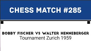 Bobby Fischer Vs Walter Henneberger • Tournament Zurich 1959 [upl. by Ajnotal595]