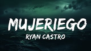 Ryan Castro  Mujeriego LetraLyrics  25 Min [upl. by Egas702]