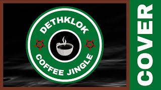 Dethkloks Killer Coffee Jingle Cover [upl. by Eikceb610]