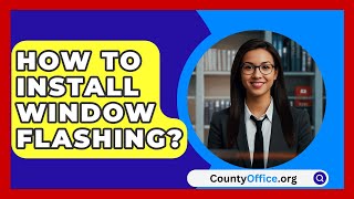 How To Install Window Flashing  CountyOfficeorg [upl. by Ahsito]