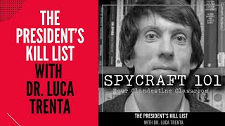 Podcast Episode 150  The Presidents Kill List with Dr Luca Trenta [upl. by Batista]