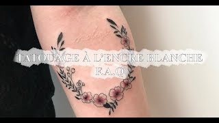 TATOUAGE À LENCRE BLANCHE  FAQ [upl. by Torp]