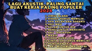 LAGU VIRAL AKUSTIK PALING SANTAI BUAT KERJA  PALING POPULER 2024 [upl. by Applegate218]