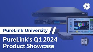 PureLinks Q1 2024 Product Showcase [upl. by Wixted]