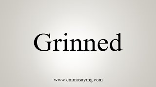 How To Say Grinned [upl. by Savinirs]