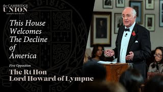 The Rt Hon The Lord Howard of Lympne  This House Welcomes The Decline of America [upl. by Neelyt567]